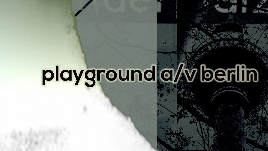 Playground A/V Berlin – Audiovisual Art Festival