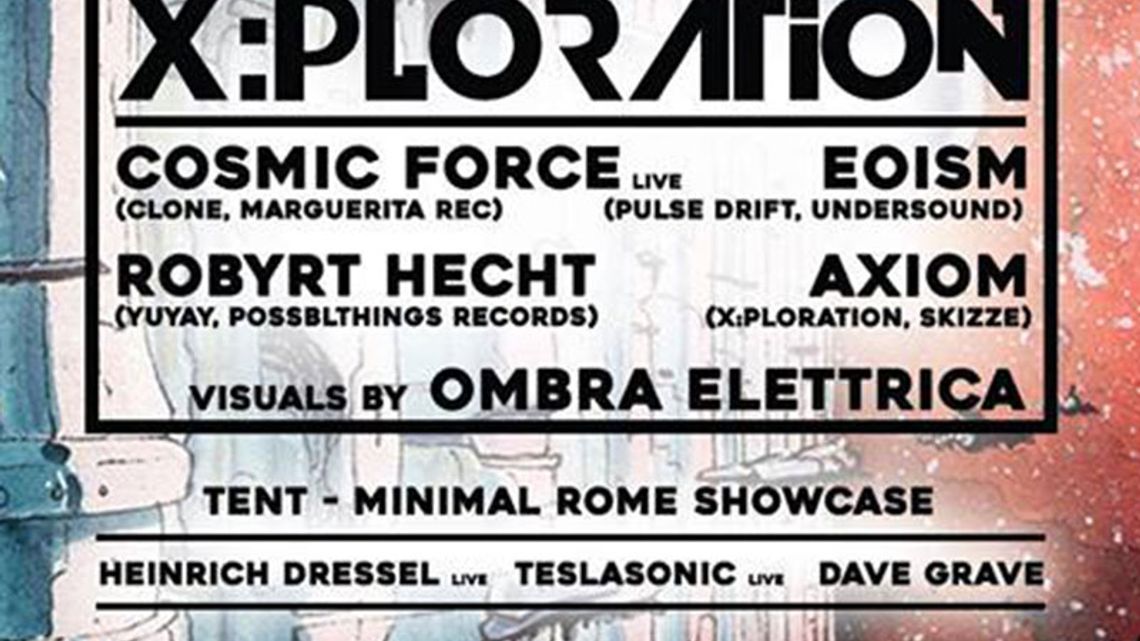 X:Ploration - Cosmic Force live / MinimalRome showcase and more