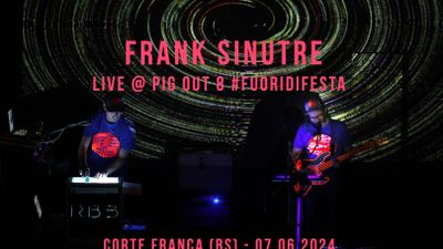 Frank Sinutre Live @ Pig Out 8 #FuoriDiFesta – Corte Franca (BS) - June 07 2024