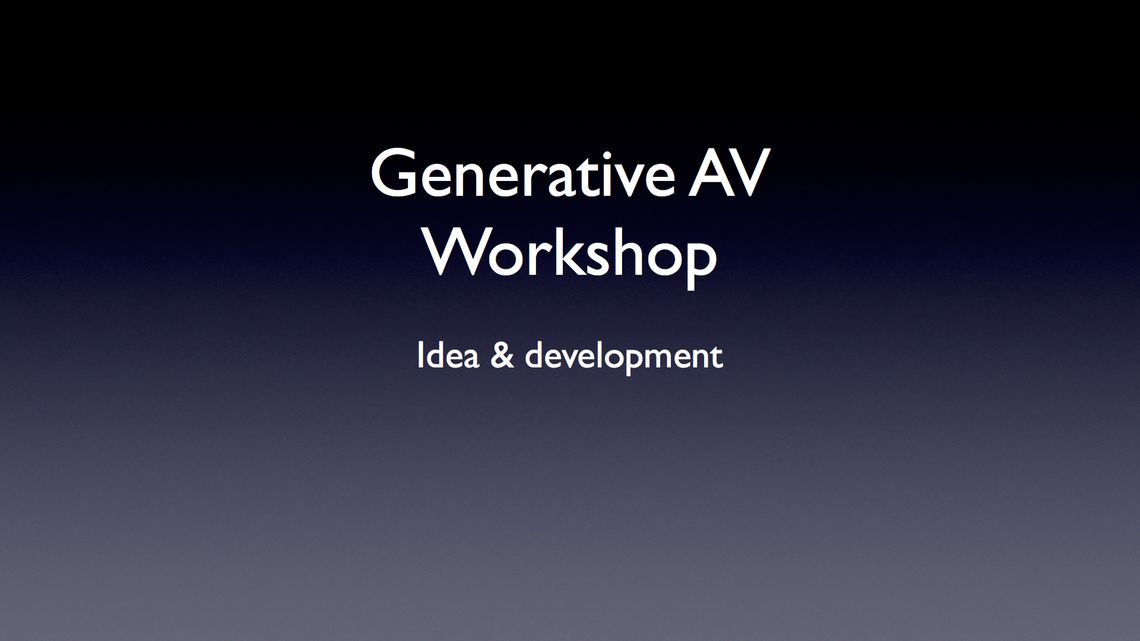 Generative AV - Idea & development