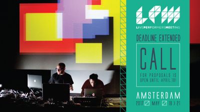 LPM 2017 AMSTERDAM EXTENDED CALL FOR PROPOSALS | LPM 2015 &gt; 2018