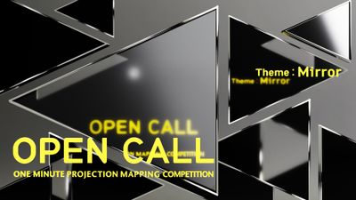 《Open Call》The 12th 1minute Projection Mapping Competition