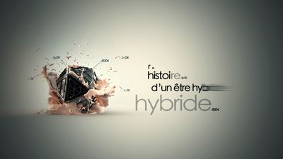 Histoire d'un etre hybride