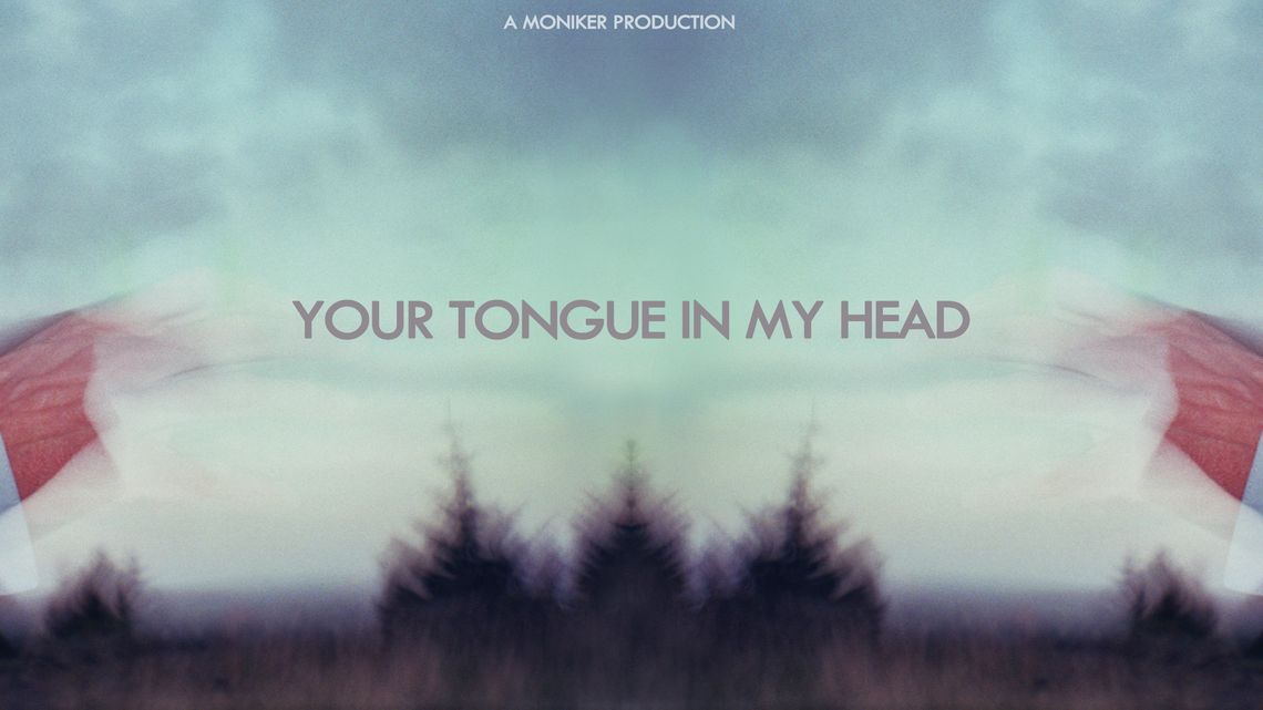 Your tongue in my head