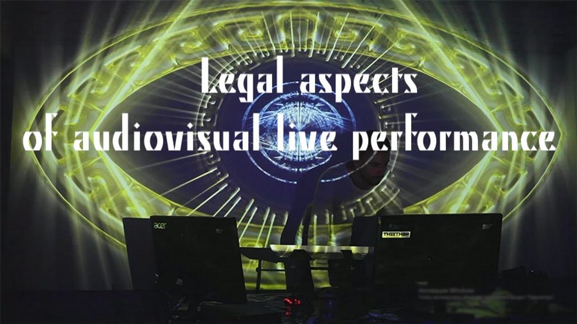Legal aspects of audiovisual live performance