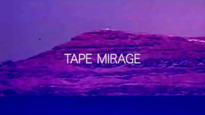 Tape Mirage