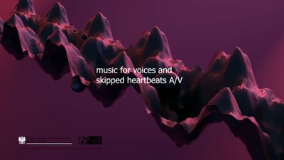 MUSIC FOR VOICES AND SKIPPED HEARTBEATS